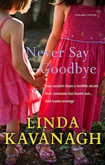 Never Say Goodbye by Linda Kavanagh